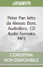 Peter Pan letto da Alessio Boni. Audiolibro. CD Audio formato MP3 libro