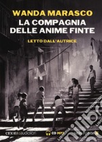 La compagnia delle anime finte letto da Wanda Marasco. Audiolibro. CD Audio formato MP3 libro