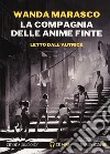 La compagnia delle anime finte letto da Wanda Marasco. Audiolibro. CD Audio formato MP3  di Marasco Wanda