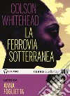 LA FERROVIA SOTTERRANEA di COLSON WHITEHEAD