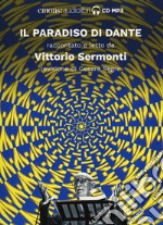 Il Paradiso di Dante raccontato e letto da Vittorio Sermonti. Audiolibro. CD Audio formato MP3. Ediz. integrale libro