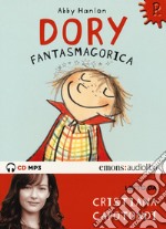 Dory fantasmagorica letto da Cristiana Capotondi. Audiolibro. CD Audio formato MP3. Ediz. integrale libro