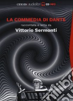 La Commedia di Dante raccontata e letta da Vittorio Sermonti letto da Vittorio Sermonti. Audiolibro. 9 CD Audio formato MP3