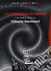 La Commedia di Dante raccontata e letta da Vittorio Sermonti letto da Vittorio Sermonti. Audiolibro. 9 CD Audio formato MP3  di Alighieri Dante Sermonti Vittorio
