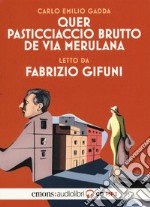 Quer pasticciaccio brutto de via Merulana letto da Fabrizio Gifuni. Audiolibro. CD Audio formato MP3. Ediz. integrale libro