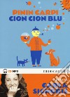 Cion Cion Blu letto da Carla Signoris. Audiolibro. CD Audio formato MP3  di Carpi Pinin