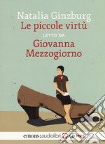 Le piccole virtù letto da Giovanna Mezzogiorno. Audiolibro. CD Audio formato MP3 libro