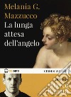 La lunga attesa dell'angelo letto da Marco Baliani. Audiolibro. CD Audio formato MP3 libro