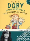 VOL.2 DORY FANTASMAGORICA TROVA UN`AMICA (PER DAVVERO) di ABBY HANLON