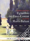 Il giardino dei Finzi Contini letto da Marco Baliani. Audiolibro. CD Audio formato MP3 libro
