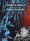 L'Eneide di Virgilio tradotta e letta da Vittorio Sermonti letto da Vittorio Sermonti. Audiolibro. CD Audio formato MP3 libro