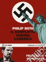 Il complotto contro l'America letto da Francesco Montanari. Audiolibro. 2 CD Audio formato MP3 libro