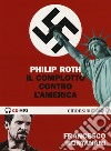 Il complotto contro l'America letto da Francesco Montanari. Audiolibro. 2 CD Audio formato MP3 libro