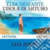 L'isola di Arturo. Audiolibro. CD Audio formato MP3  di Morante Elsa