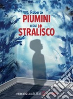 Lo stralisco letto da Roberto Piumini. Audiolibro. CD Audio formato MP3