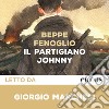 Il partigiano Johnny: Postfazione di Marisa Fenoglio. Audiolibro. Download MP3  di Fenoglio Beppe