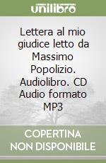 Lettera al mio giudice letto da Massimo Popolizio. Audiolibro. CD Audio formato MP3 libro