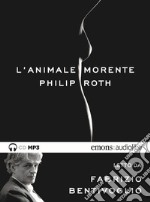L'animale morente letto da Fabrizio Bentivoglio. Audiolibro. CD Audio formato MP3 libro