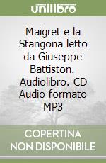 Maigret e la Stangona letto da Giuseppe Battiston. Audiolibro. CD Audio formato MP3 libro