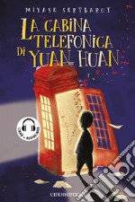 La cabina telefonica di Yuan Huan. Con audiolibro libro