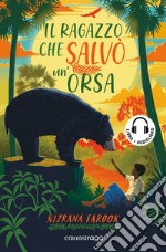 Il ragazzo che salvò un'orsa. Con audiolibro