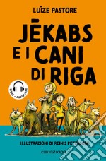 Jekabs e i cani di Riga. Con audiolibro libro