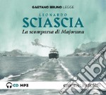 La scomparsa di Majorana letto da Gaetano Bruno. Audiolibro. CD Audio formato MP3 libro