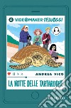 La notte delle tartarughe. I videomaker selvaggi. Ediz. illustrata. Con audiolibro. Vol. 1 libro