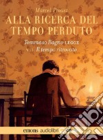 Alla ricerca del tempo perduto letto da Tommaso Ragno. Audiolibro. 2 CD Audio formato MP3. Vol. 7: Il tempo ritrovato libro