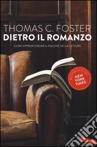 Dietro il romanzo. Come approfondire il piacere della lettura libro