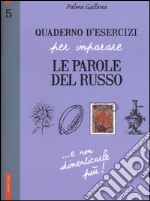 Quaderno d'esercizi per imparare le parole del russo. Vol. 5 libro