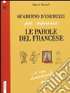 Quaderno d'esercizi per imparare le parole del francese. Vol. 6 libro di Vezzoli Marie