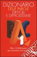 Dizionario delle parole difficili e difficilissime libro