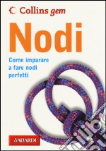 Nodi. Come imparare a fare nodi perfetti libro