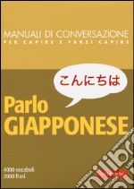 Parlo giapponese. 4000 vocaboli, 2000 frasi libro