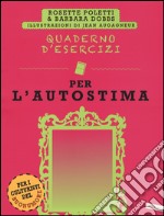 Quaderno d'esercizi per l'autostima libro