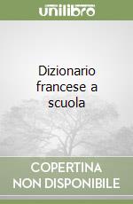 Dizionario francese a scuola libro