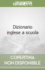 Dizionario inglese a scuola libro