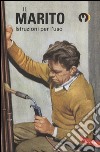 Il marito. Istruzioni per l'uso libro