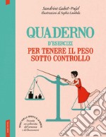 Quaderno d'esercizi per tenere il peso sotto controllo libro