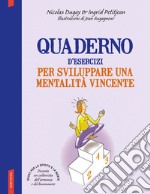 Quaderno d'esercizi per sviluppare una mentalità vincente libro