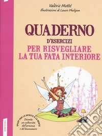 Quaderno d'esercizi per risvegliare la tua fata interiore libro