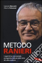 Metodo Ranieri. I segreti di un eroe normale, protagonista della più bella storia del calcio moderno