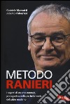 Metodo Ranieri. I segreti di un eroe normale, protagonista della più bella storia del calcio moderno libro