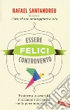 Essere felici controvento. Trasforma le avversità in occasioni di crescita con la psicologia cognitiva libro di Santandreu Rafael