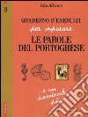 Quaderno d'esercizi per imparare le parole del portoghese. Vol. 3 libro di Alberani Elisa