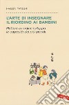 L'arte di insegnare il riordino ai bambini. Mettere in ordine sviluppa le capacità dei più piccoli libro