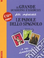 Il grande quaderno d'esercizi per imparare le parole dello spagnolo. Vol. 1-2-3 libro