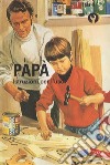 Il papà. Istruzioni per l'uso. Ediz. a colori libro