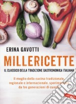 Millericette. Il meglio della cucina tradizionale, regionale e internazionale, sperimentata da tre generazioni di cuochi libro